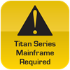 Caution Titan Mainframe required