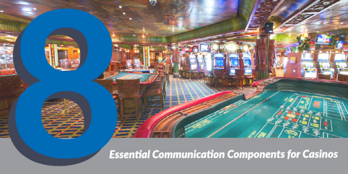 8 Essential Communication Components for Casinos