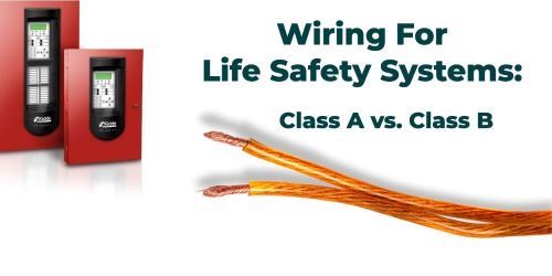 Class A  vs. Class B Wiring for Life Safety Systems